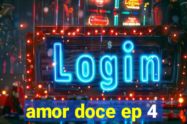 amor doce ep 4